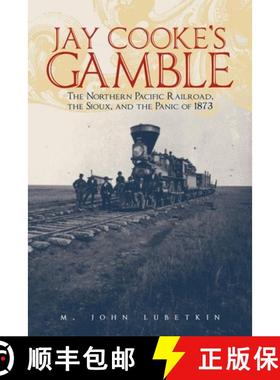 预订 Jay Cooke's Gamble: The Northern Pacific Railroad, the Sioux, and the Panic of 1873 [9780806144689]