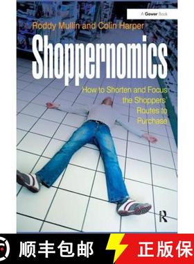 【3-4周达】Shoppernomics: How to Shorten and Focus the Shoppers' Routes to Purchase [9781472424853]
