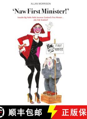 【3-4周达】'Naw First Minister!': Irascible Big Nellie Nellis Becomes Scotland's First Minister... Pi... [9781910745175]
