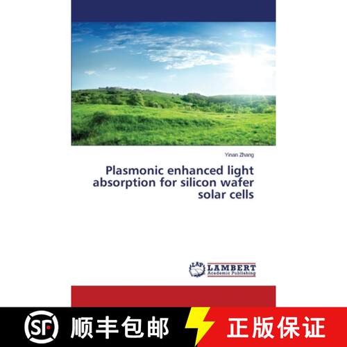 预订 Plasmonic enhanced light absorption for silicon wafer solar cells [9783659684180]
