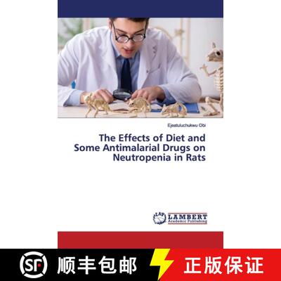 预订 The Effects of Diet and Some Antimalarial Drugs on Neutropenia in Rats [9786139453979]