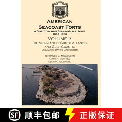 【3-4周达】American Seacoast Forts: A Directory with Period Maps 1890-1950. Volume 2 The Mid-Atlantic... [9780974816777]