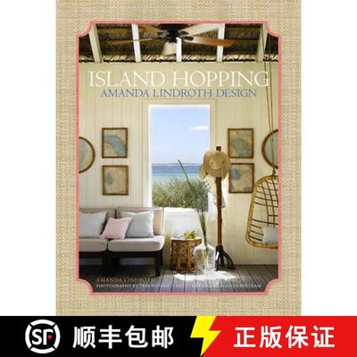 【3-4周达】Island Hopping: Amanda Lindroth Design--Amanda Lindroth's Interiors Embody the Laid-Back, ... [9780865653528]