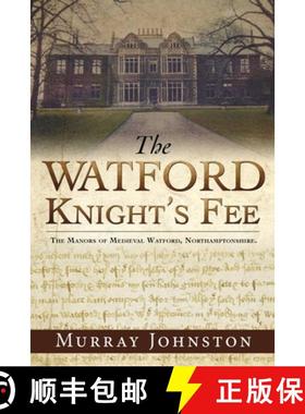 【3-4周达】The Watford Knight's Fee: The Medieval Manors of Watford, Northamptonshire. [9781545617052]