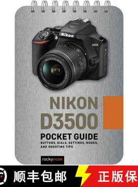 【3-4周达】Nikon D3500: Pocket Guide: Buttons, Dials, Settings, Modes, and Shooting Tips [9781681988139]