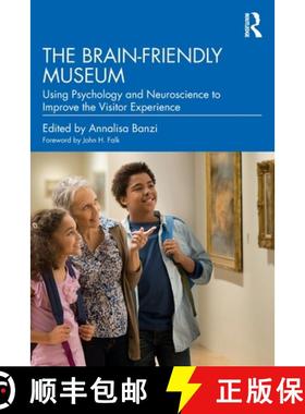 【3-4周达】The Brain-Friendly Museum: Using Psychology and Neuroscience to Improve the Visitor Experi... [9781032303291]