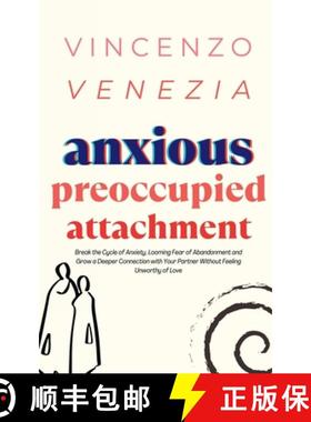 预订 Anxious Preoccupied Attachment: Break the Cycle of Anxiety, Jealousy, Looming Fear, Abandonment ... [9791281498198]