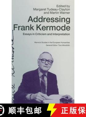 【3-4周达】Addressing Frank Kermode: Essays in Criticism and Interpretation [9780333531372]