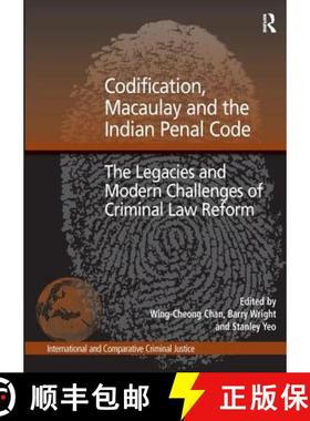 【3-4周达】Codification, Macaulay and the Indian Penal Code: The Legacies and Modern Challenges of Cr... [9781409424420]