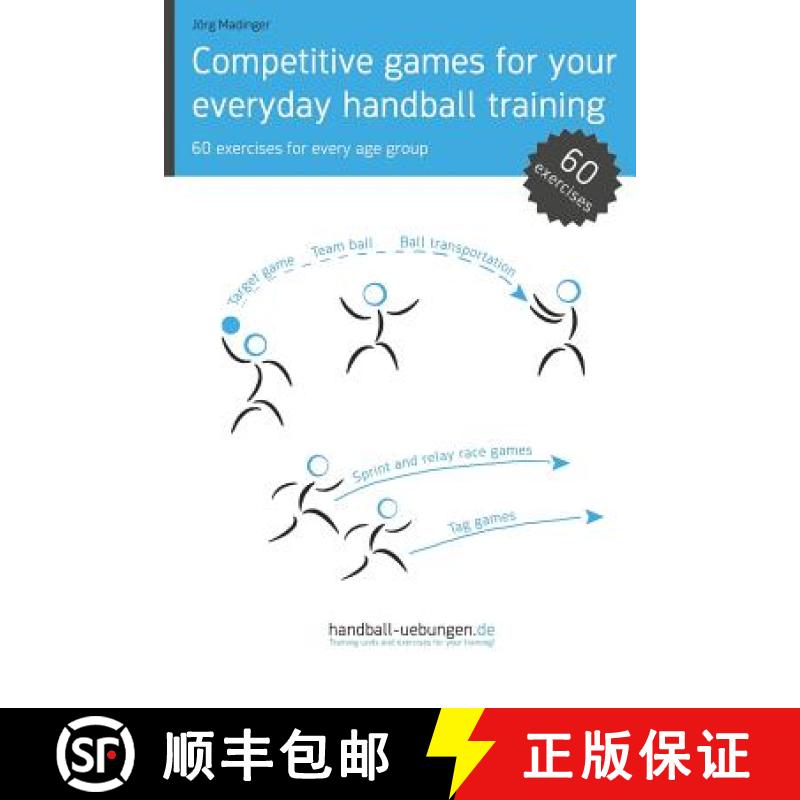 【3-4周达】Competitive games for your everyday handball training: 60 exercises for every age group [9783956411847]