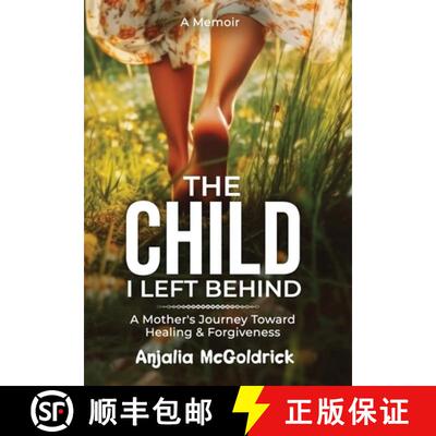 【3-4周达】精装 The Child I Left Behind: A Mother's Journey Toward Healing & Forgiveness [9798992032024]