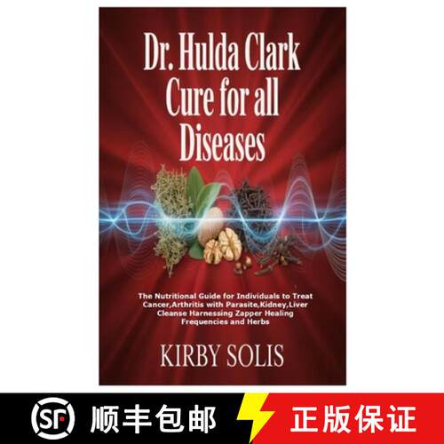 【3-4周达】Dr. Hulda Clark Cure for All Diseases: The Nutritional Guide for Individuals to Treat Canc... [9781257081790]