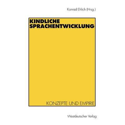 【4周达】Kindliche Sprachentwicklung : Konzepte und Empirie [9783531123998]