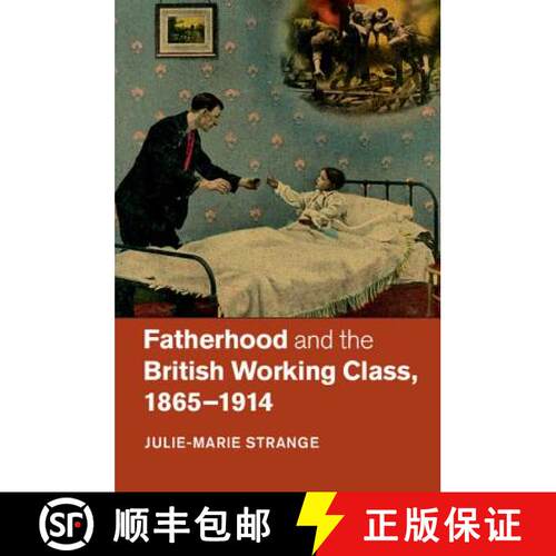 【3-4周达】精装 Fatherhood and the British Working Class, 1865-1914 [9781107084872]