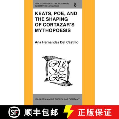 【3-4周达】精装 Keats, Poe, and the Shaping of Cortazar's Mythopoesis [9789027217189]