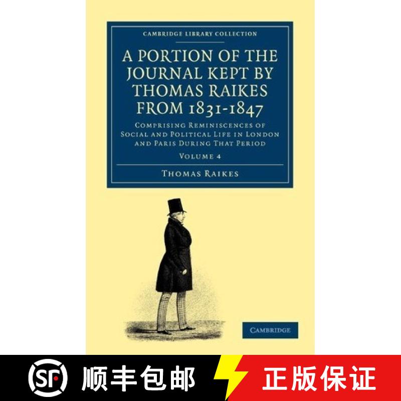 【3-4周达】Portion of the Journal Kept by Thomas Raikes, Esq., from 1831–1847: Comprising Reminiscen... [9781108045254]