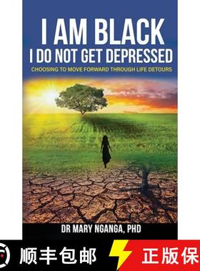 预订 I Am Black - I Do Not Get Depressed: Choosing to Move Forward Through Life's Detours [9781953497956]