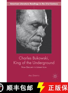 【3-4周达】Charles Bukowski, King of the Underground: From Obscurity to Literary Icon [9781137343543]