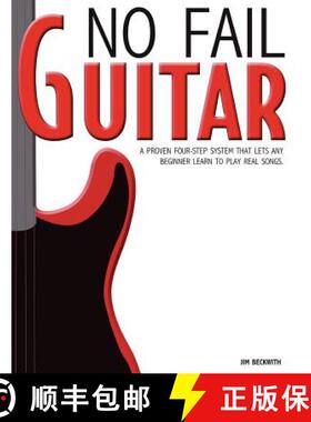 【3-4周达】No Fail Guitar: a proven four step system that lets any beginner learn to play real songs. [9780983029816]