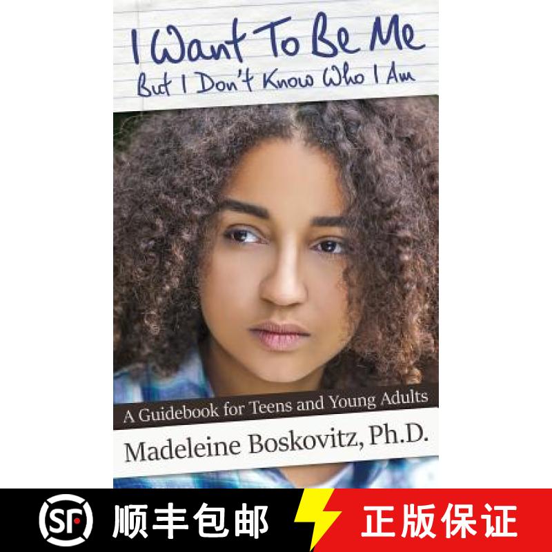 【4周达】I Want To Be Me But I Don't Know Who I Am: A Guidebook for Teens and Young Adults [9780998778600]