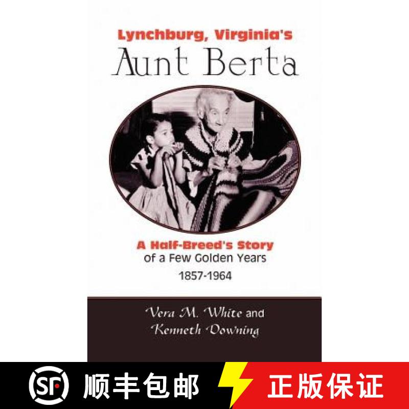 【3-4周达】Lynchburg, Virginia's Aunt Berta; A Half-Breed's Story of a Few Golden Years, 1857-1964 [9780788443329] - 实物图
