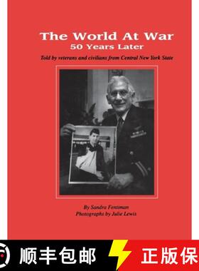 【3-4周达】The World at War 50 Years Later: Told by Veterans and Civilians from Central New York State [9781563113550]