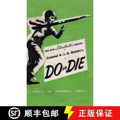【3-4周达】Colonel A. J. D. Biddle's Do or Die: A Manual on Individual Combat - Illustrated Edition 1944 [9781474538121]