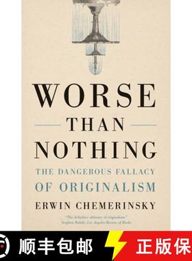 预订 Worse Than Nothing: The Dangerous Fallacy of Originalism [9780300273984]