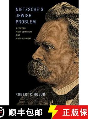 【3-4周达】Nietzsche's Jewish Problem: Between Anti-Semitism and Anti-Judaism [9780691167558]