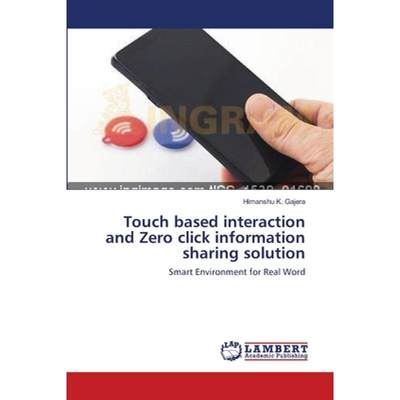 【4周达】Touch based interaction and Zero click information sharing solution [9783659546679]