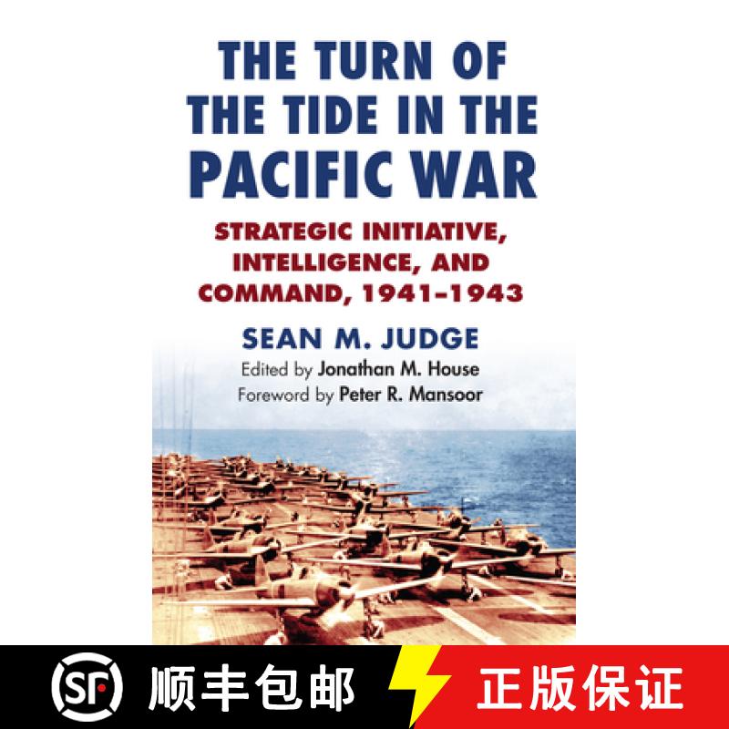【3-4周达】The Turn of the Tide in the Pacific War: Strategic Initiative, Intelligence, and Command, ... [9780700625987]