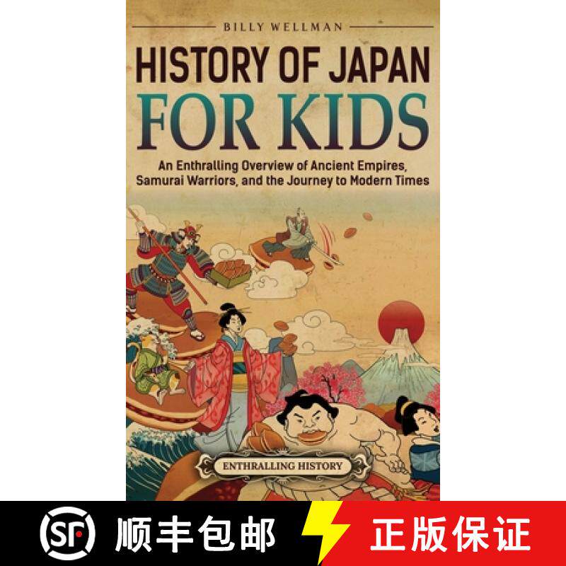 【3-4周达】精装 History of Japan for Kids: An Enthralling Overview of Ancient Empires, Samurai Warrio... [9798887655741]