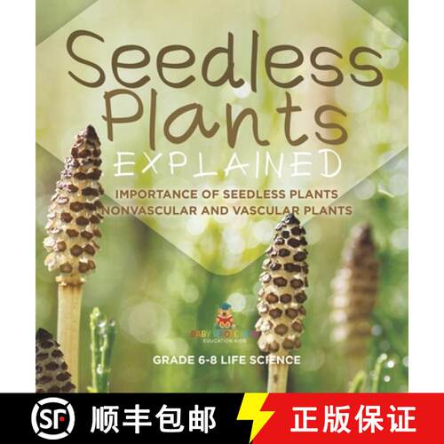 【3-4周达】精装 Seedless Plants Explained | Importance of Seedless Plants | Nonvascular and Vascular ... [9781541998377]