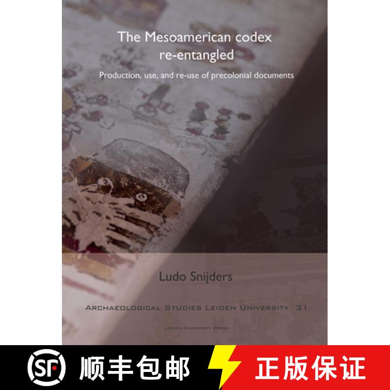 【3-4周达】The Mesoamerican Codex Re-Entangled: Production, Use and Re-Use of Pre-Colonial Documents [9789087282639]