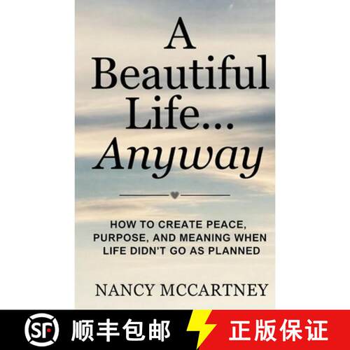 【3-4周达】A Beautiful Life... Anyway: How to Create Peace, Purpose, and Meaning When Life Didn't Go ... [9798349465314]