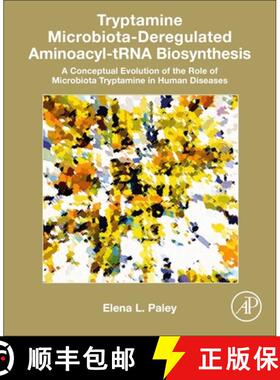 【3-4周达】Tryptamine Microbiota-Deregulated Aminoacyl-tRNA Biosynthesis: A Conceptual Evolution of t... [9780443288302]