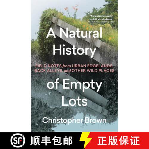 【3-4周达】精装 A Natural History of Empty Lots: Field Notes from Urban Edgelands, Back Alleys, and O... [9781643263366]