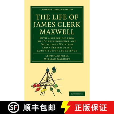 预订 Life of James Clerk Maxwell: With a Selection from his Correspondence and Occasional Writings an... [9781108013703]