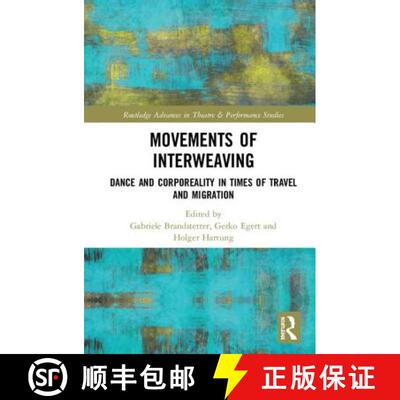 【3-4周达】Movements of Interweaving: Dance and Corporeality in Times of Travel and Migration [9780815356233]