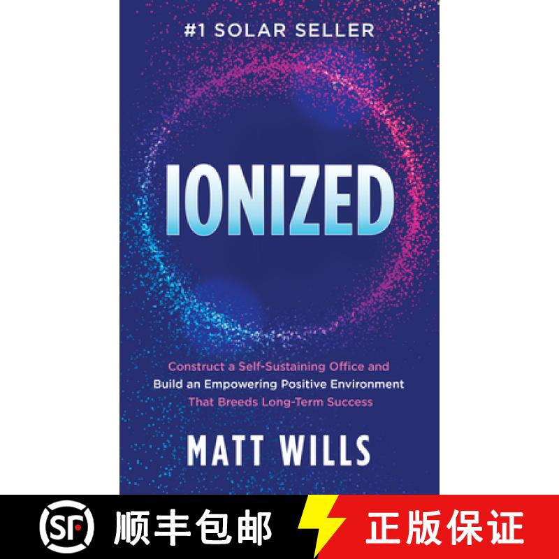 【3-4周达】Ionized : Construct a Self-Sustaining Office and Build an Empowering Positive Environment ... [9781631957093]
