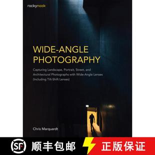 【3-4周达】Wide-Angle Photography: Capturing Landscape, Portrait, Street, and Architectural Photograp... [9781681983837]