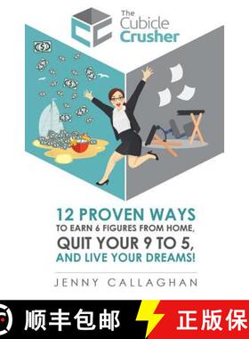 预订 The Cubicle Crusher: 12 Proven Ways to Earn Six Figures from Home, Quit Your 9 to 5 and Live You... [9781785550478]