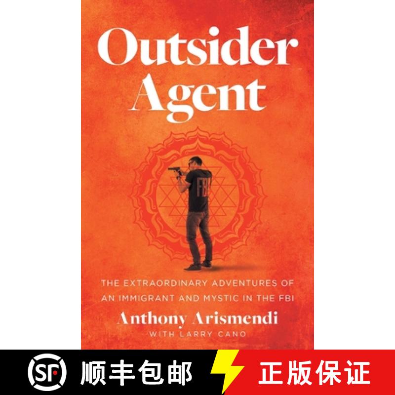 【3-4周达】Outsider Agent: The Extraordinary Adventures of an Immigrant and Mystic in the FBI [9781544527024]