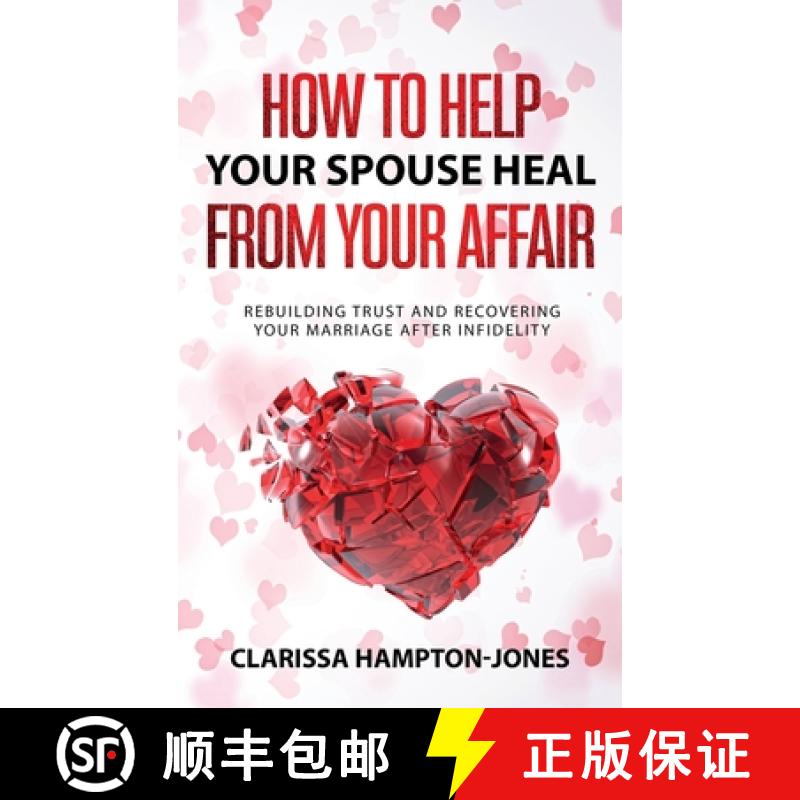 【2-3周达】How to Help Your Spouse  Heal From Your Affair: Rebuilding Trust and Recovering Your  Marr... [9781803610566]