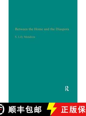 【3-4周达】Between the Home and the Diaspora : The Politics of Theorizing Filipino and Filipino Ameri... [9781138987791]