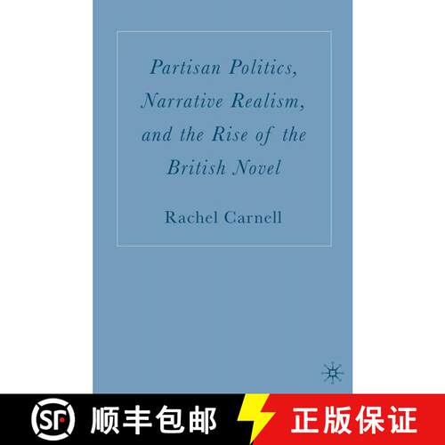 【3-4周达】精装 Partisan Politics, Narrative Realism, and the Rise of the British Novel [9781403970138]