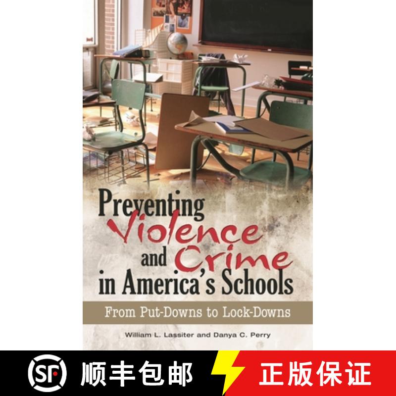 【3-4周达】Preventing Violence and Crime in America's Schools: From Put-Downs to Lock-Downs [9780313353963]