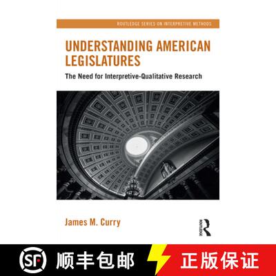 【3-4周达】Understanding American Legislatures: The Need for Interpretive-Qualitative Research [9781032412245]
