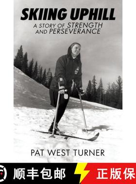 【3-4周达】Skiing Uphill: A Story of Strength and Perseverance: A [9780996881746]