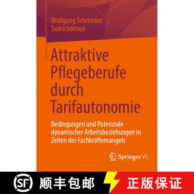 【3-4周达】Attraktive Pflegeberufe durch Tarifautonomie : Bedingungen und Potenziale dynamischer Arbe... [9783658477721]